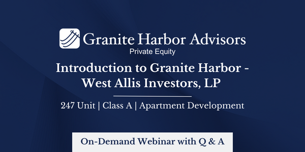 On-Demand Video - Private Equity: Introducing Granite Harbor - West Allis Investors, LP